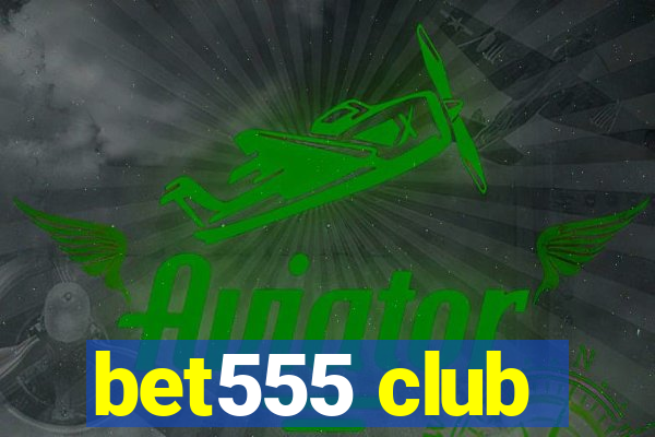 bet555 club